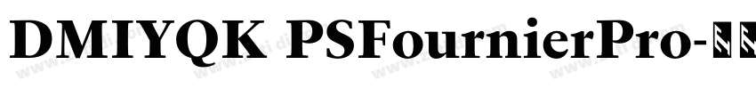 DMIYQK PSFournierPro字体转换 DMIYQK PSFournierPro字体转换